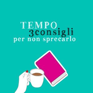 Consigli per non sprecare il tempo