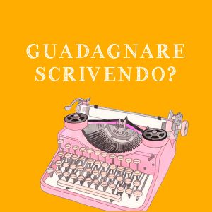 Guadagnare scrivendo