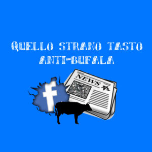 Fake news e Facebook: un nuovo tasto