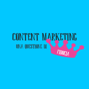 Content Marketing, una questione di fiducia