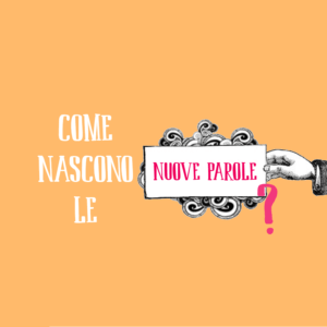 Come nascono le nuove parole della lingua italiana e quali sono?