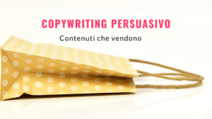 Copywriting persuasivo: contenuti che vendono